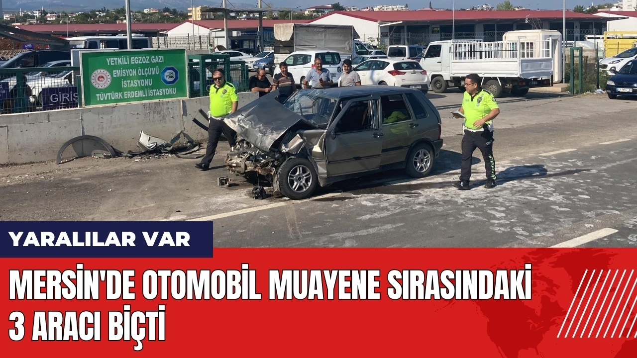 Mersin'de otomobil muayene sırasındaki 3 aracı biçti