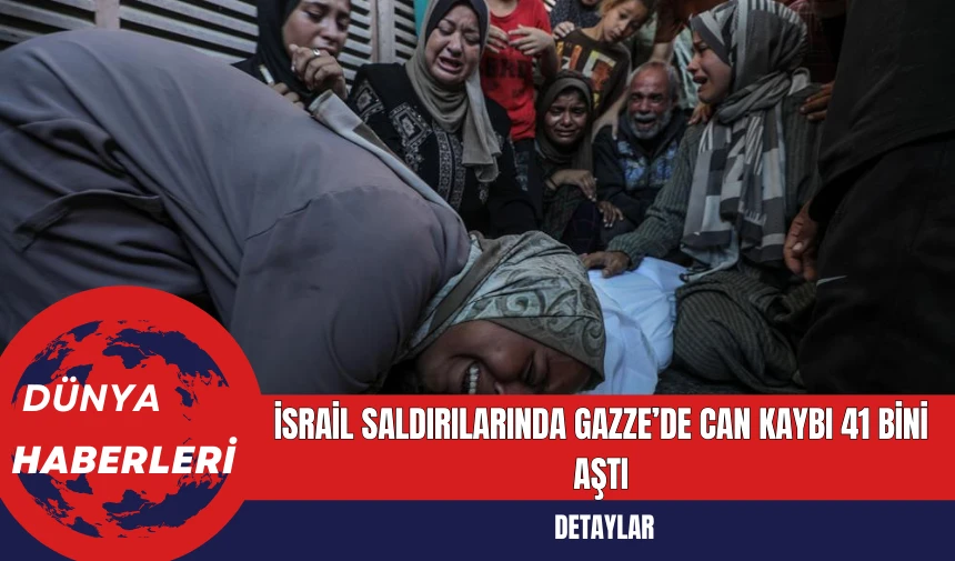 İsrail Saldırılarında Gazze’de Can Kaybı 41 Bini Aştı