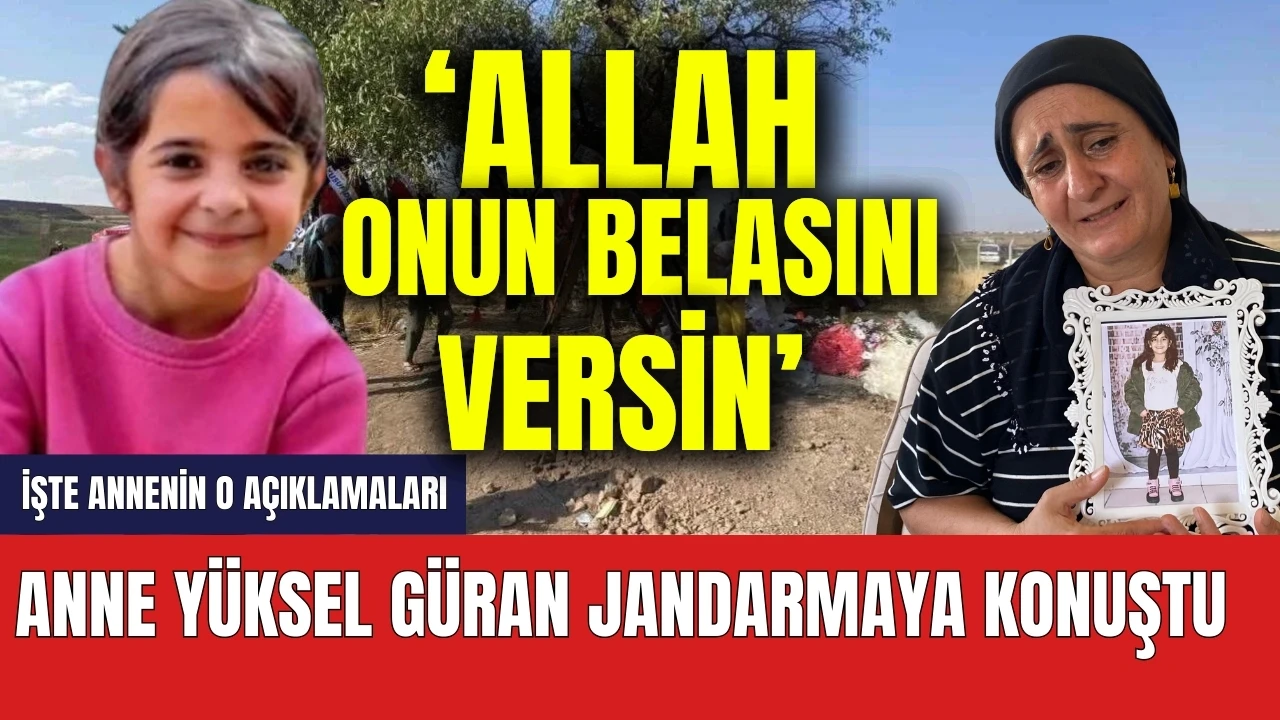 Son dakika! Narin'in annesi jandarmaya konuştu: Allah onun belasını versin