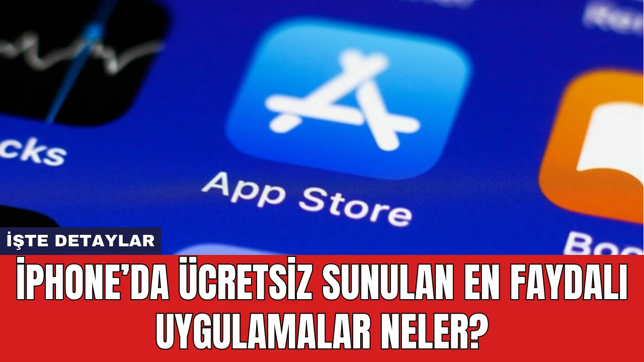 iPhone’da Ücretsiz Sunulan En Faydalı Uygulamalar Neler?