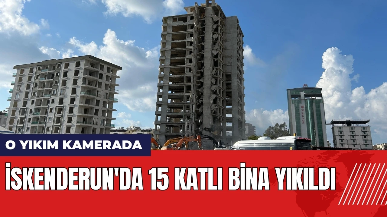 İskenderun'da 15 katlı bina yıkıldı! O yıkım kamerada