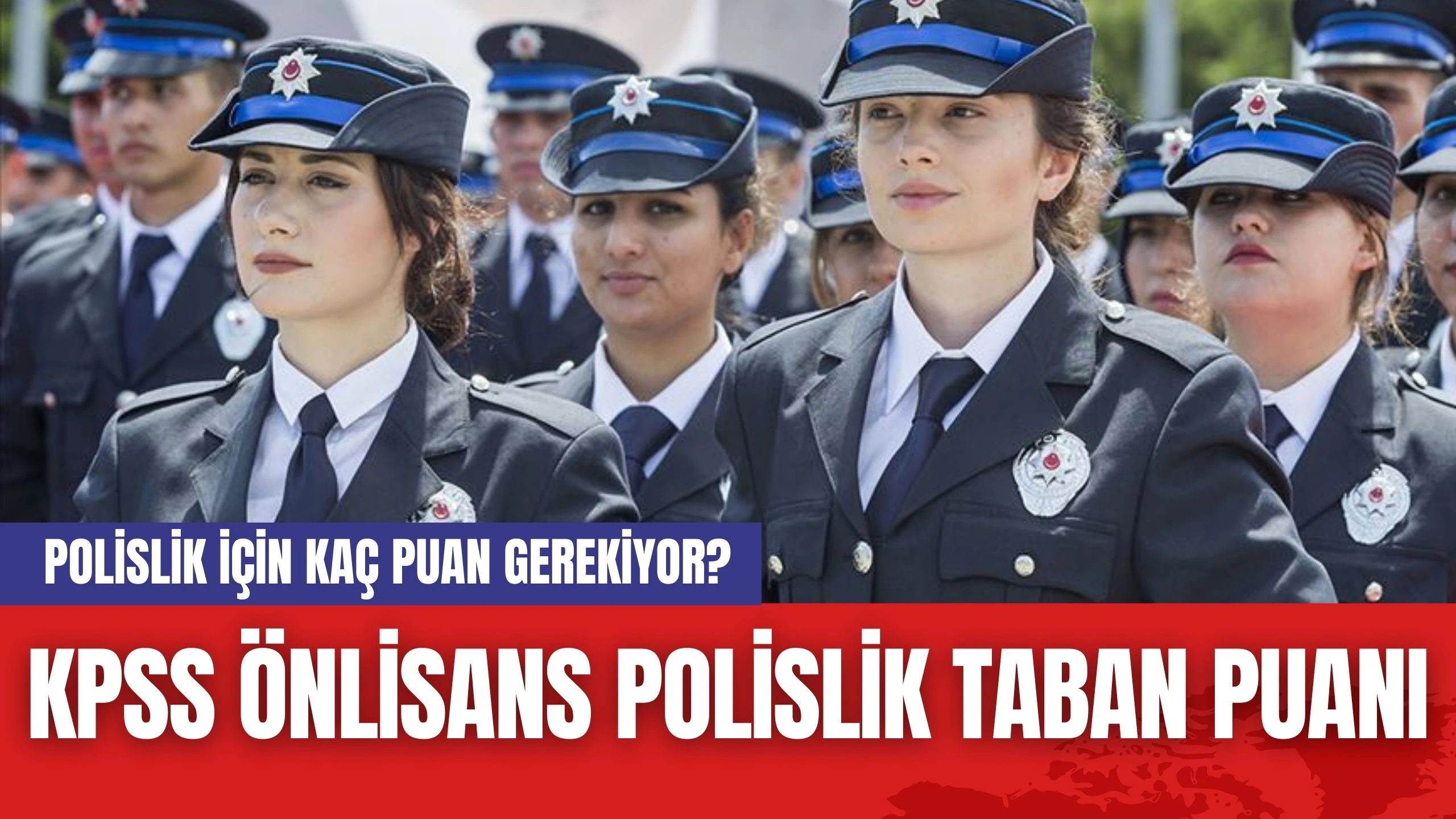 Polislik İçin Kaç Puan Gerekiyor? KPSS Önlisans Polislik Taban Puanı