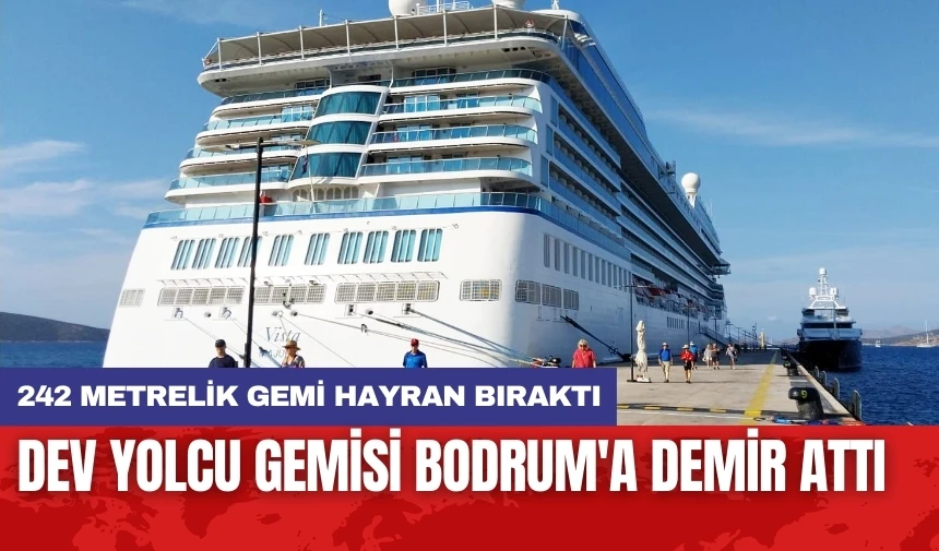 Dev yolcu gemisi Bodrum'a demir attı