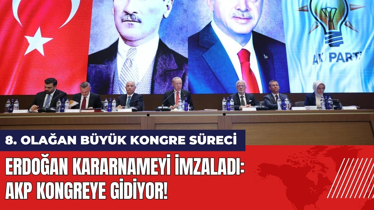 Erdoğan kararnameyi imzaladı: AKP kongreye gidiyor!