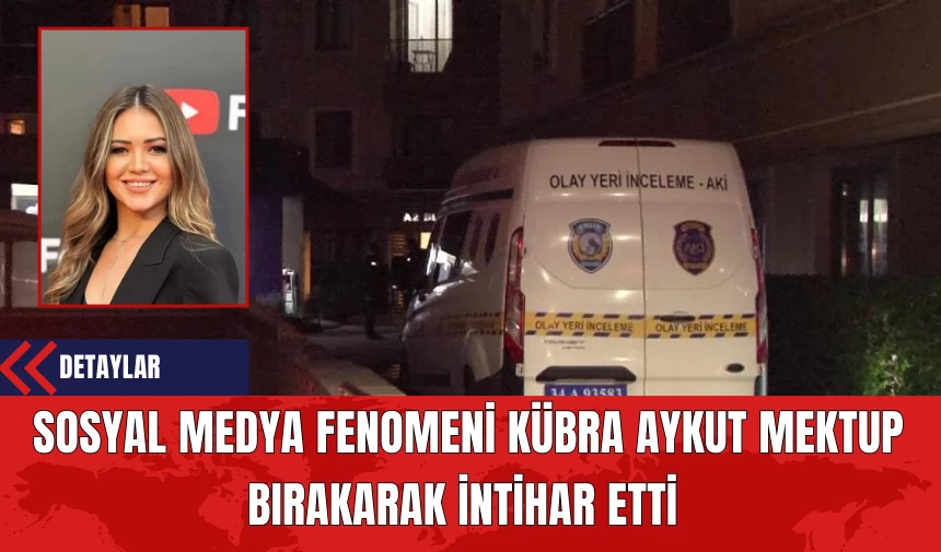 Sosyal Medya Fenomeni Kübra Aykut Mektup Bırakarak İntih*r Etti