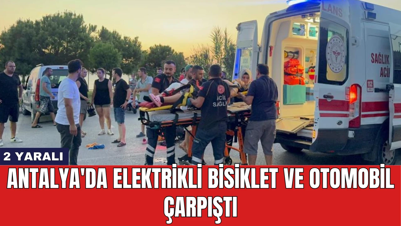 Antalya'da Elektrikli Bisiklet ve Otomobil Çarpıştı: 2 Yaralı