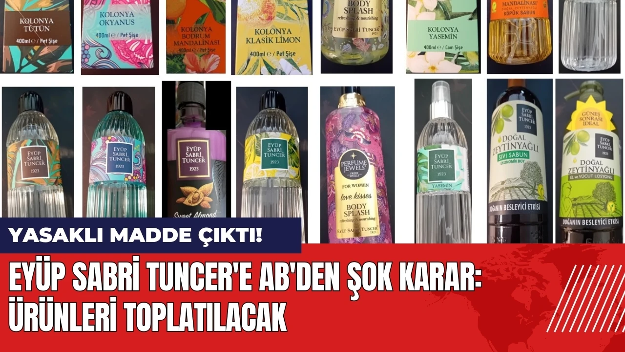 Eyüp Sabri Tuncer'e AB'den şok karar: Ürünleri toplatılacak!