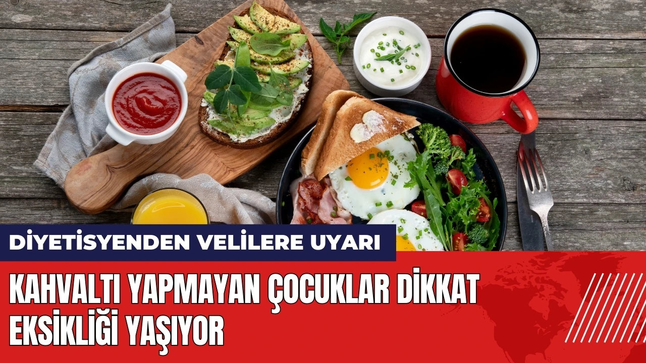 Velilere uyarı: Kahvaltı yapmayan çocuklar dikkat eksikliği yaşıyor