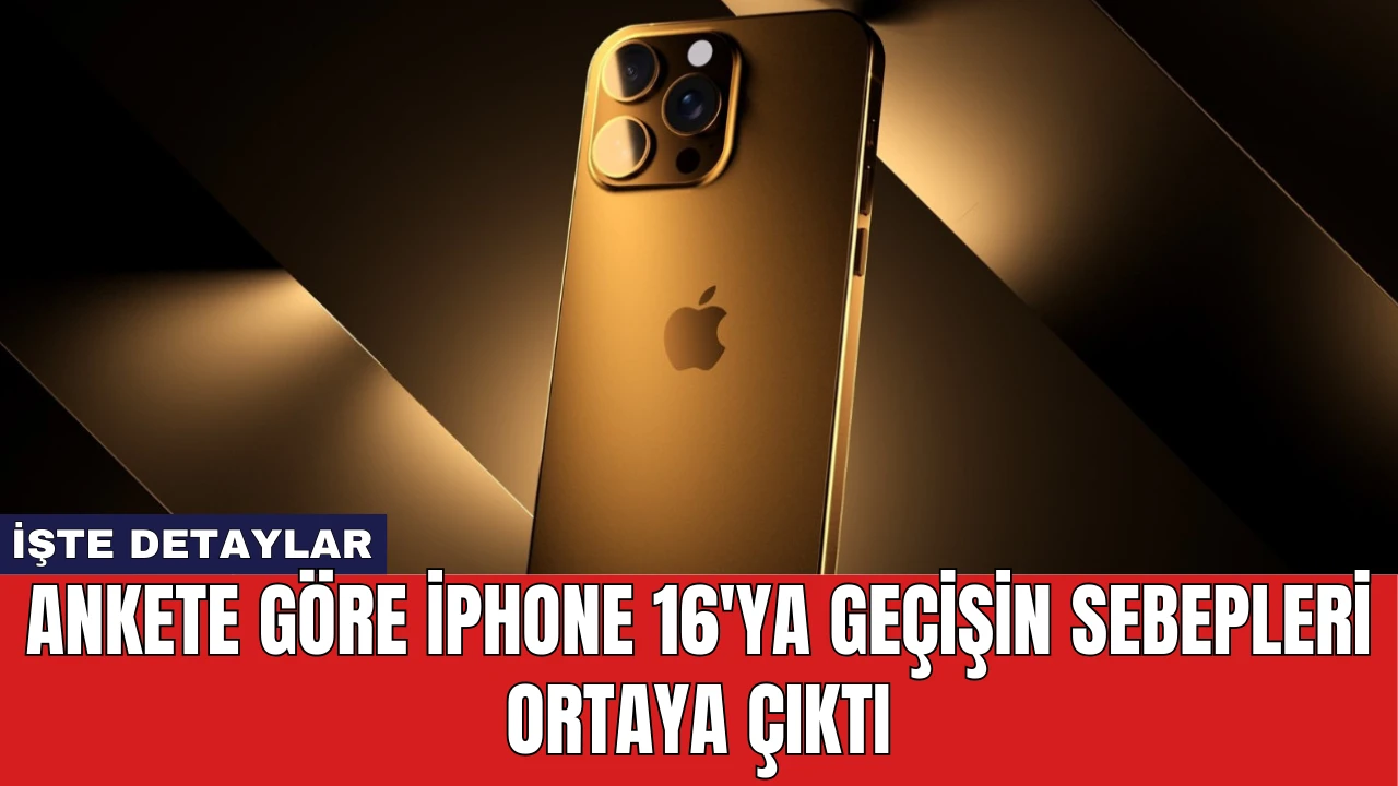 Ankete Göre iPhone 16'ya Geçişin Sebepleri Ortaya Çıktı