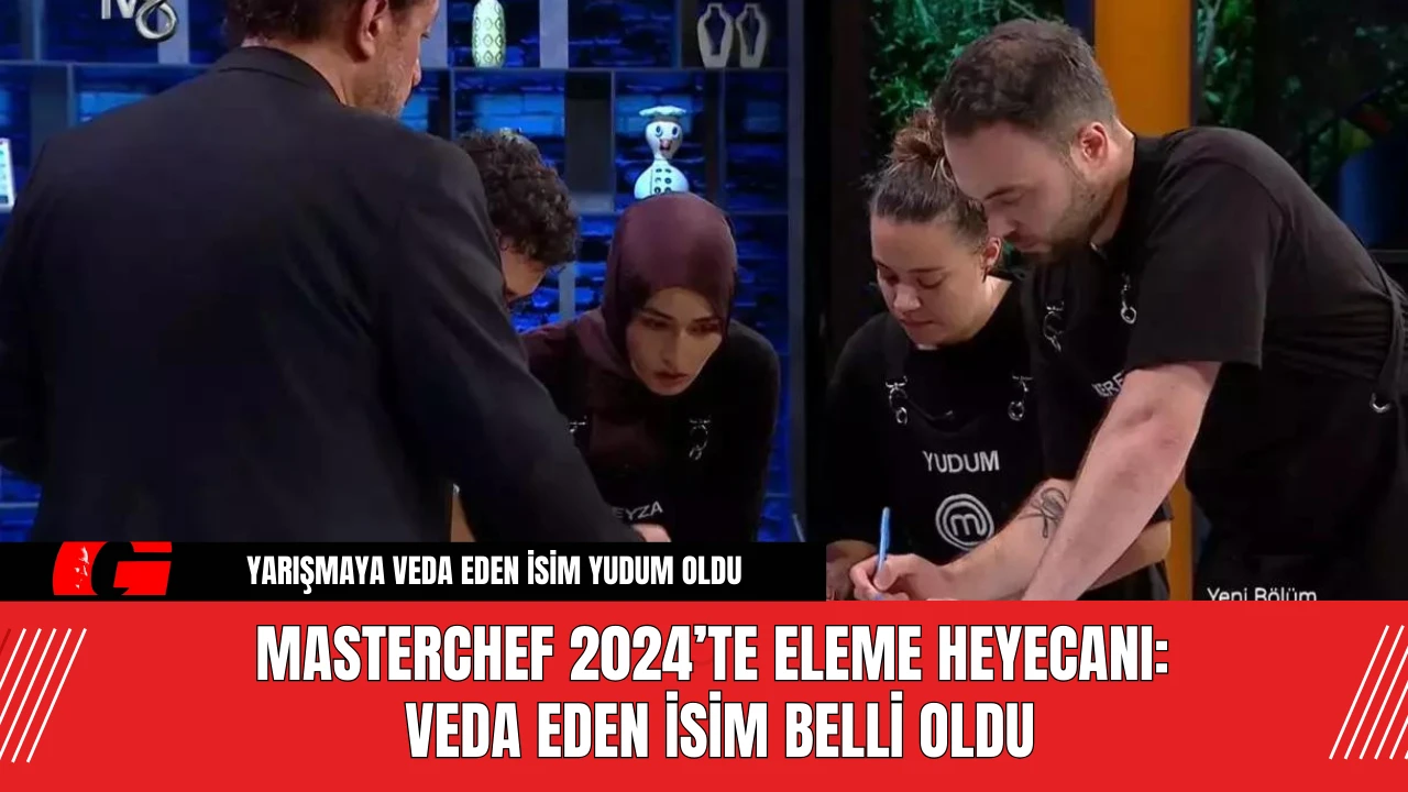 MasterChef 2024’te Eleme Heyecanı: Veda Eden İsim Belli Oldu