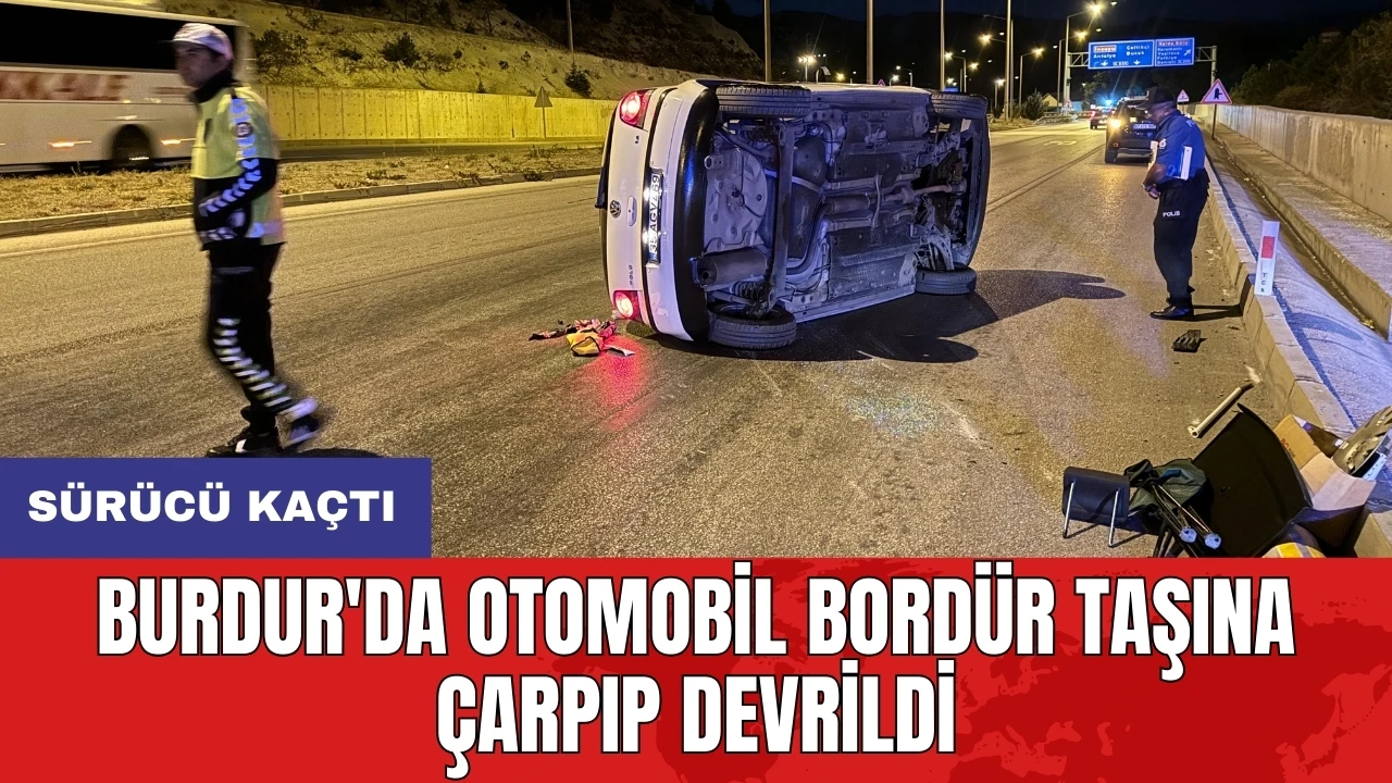 Burdur'da otomobil bordür taşına çarpıp devrildi: Sürücü kaçtı