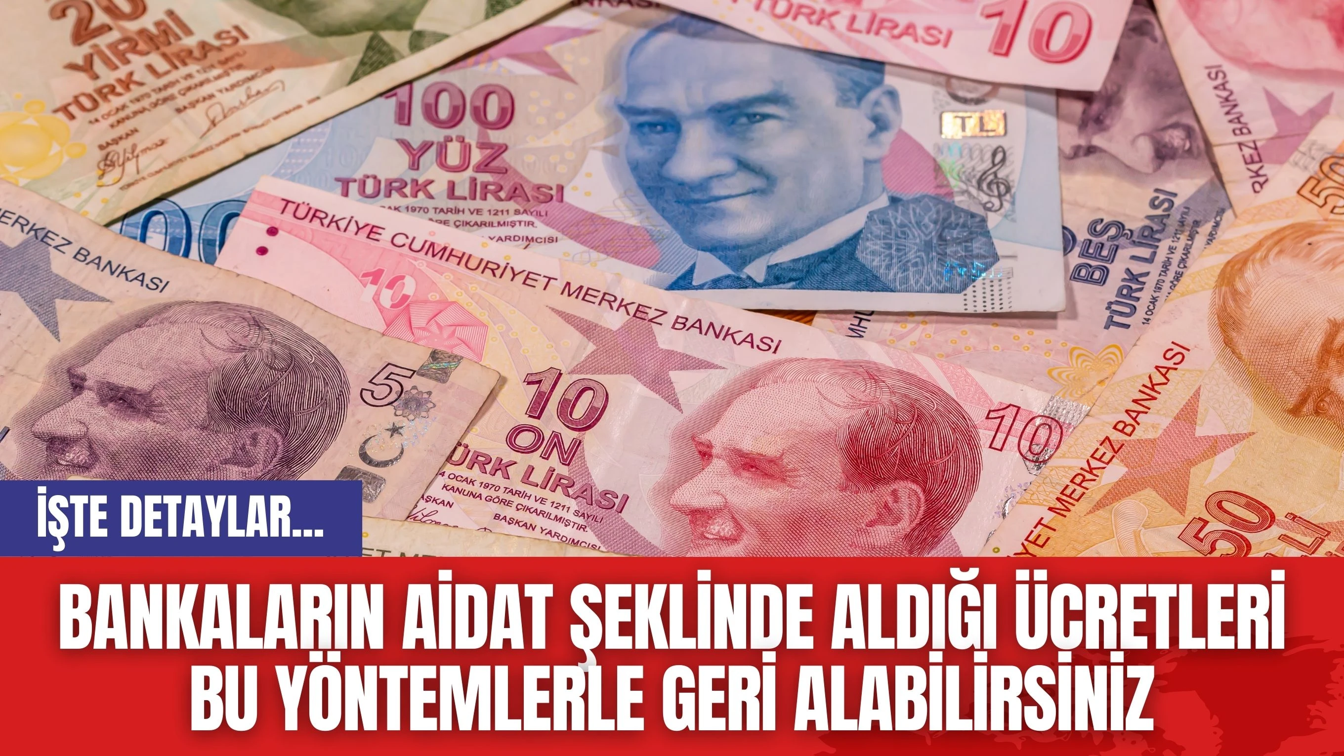 Bankaların Aidat Şeklinde Aldığı Ücretleri Bu Yöntemlerle Geri Alabilirsiniz