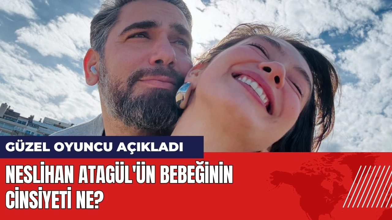 Neslihan Atagül'ün bebeğinin cinsiyeti ne? Güzel oyuncu açıkladı