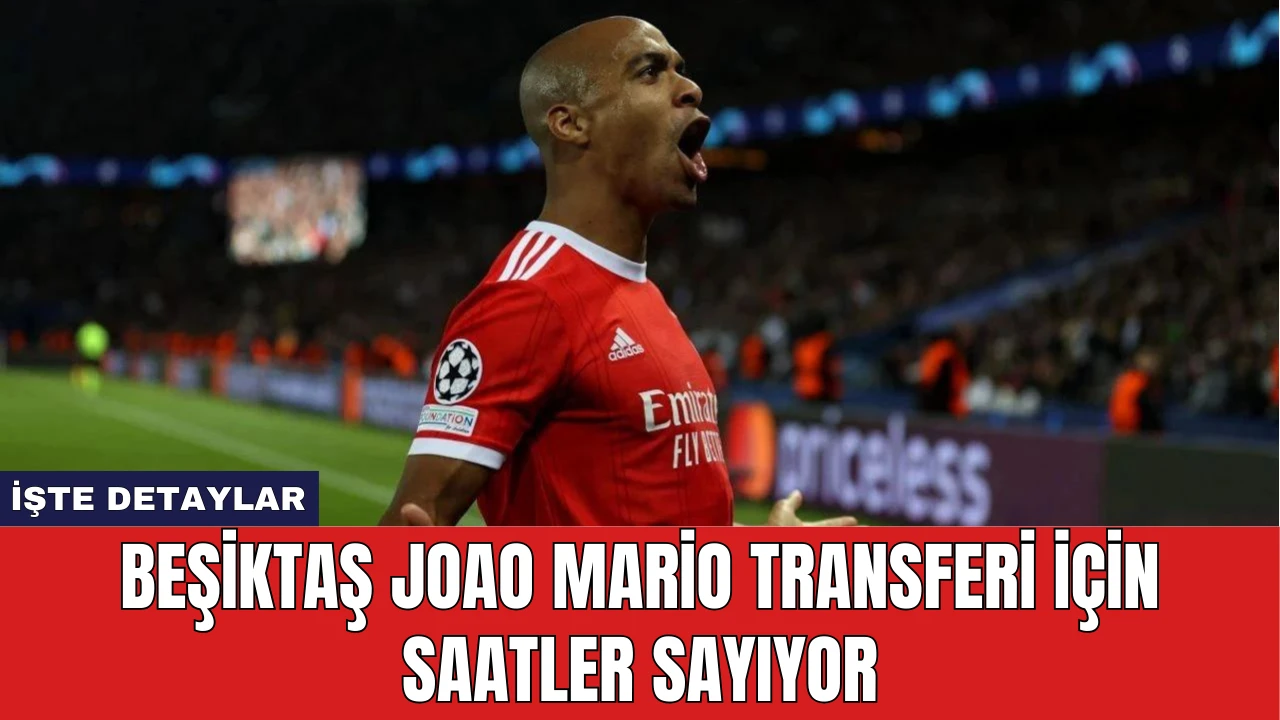 Beşiktaş Joao Mario Transferi İçin Saatler Sayıyor