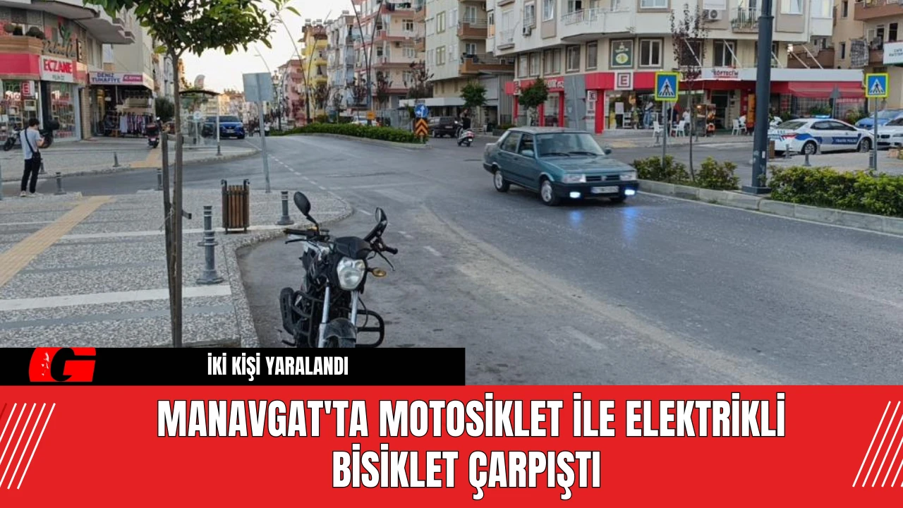 Manavgat'ta Motosiklet ile Elektrikli Bisiklet Çarpıştı