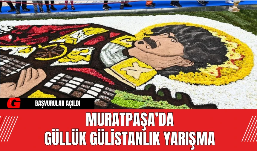 Muratpaşa’da Güllük Gülistanlık Yarışma