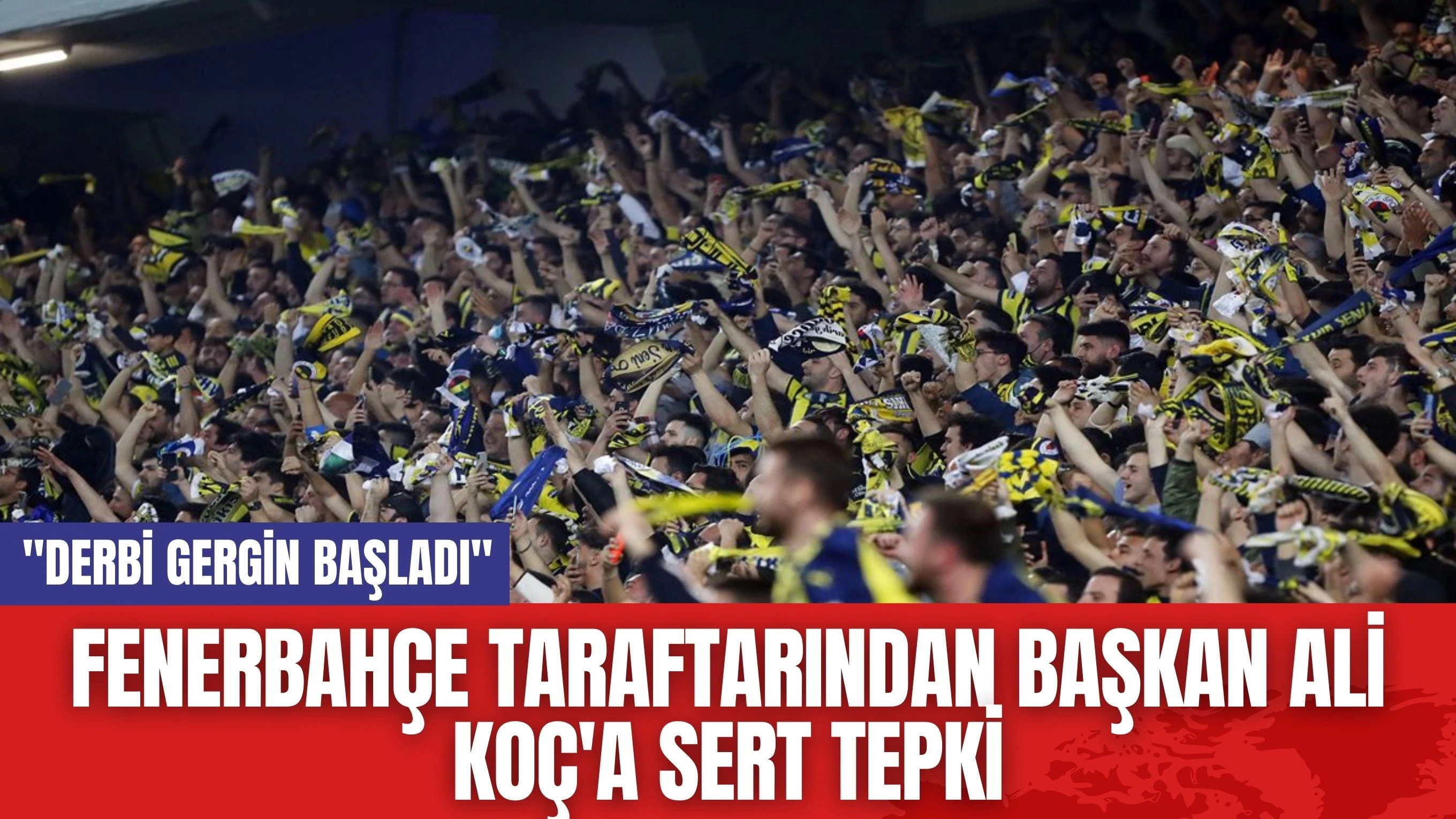 Fenerbahçe Taraftarından Başkan Ali Koç'a Sert Tepki