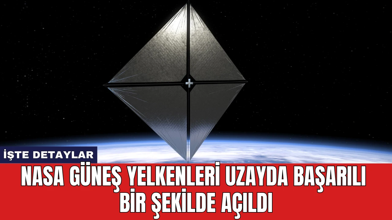 NASA Güneş Yelkenleri Uzayda Başarılı Bir Şekilde Açıldı