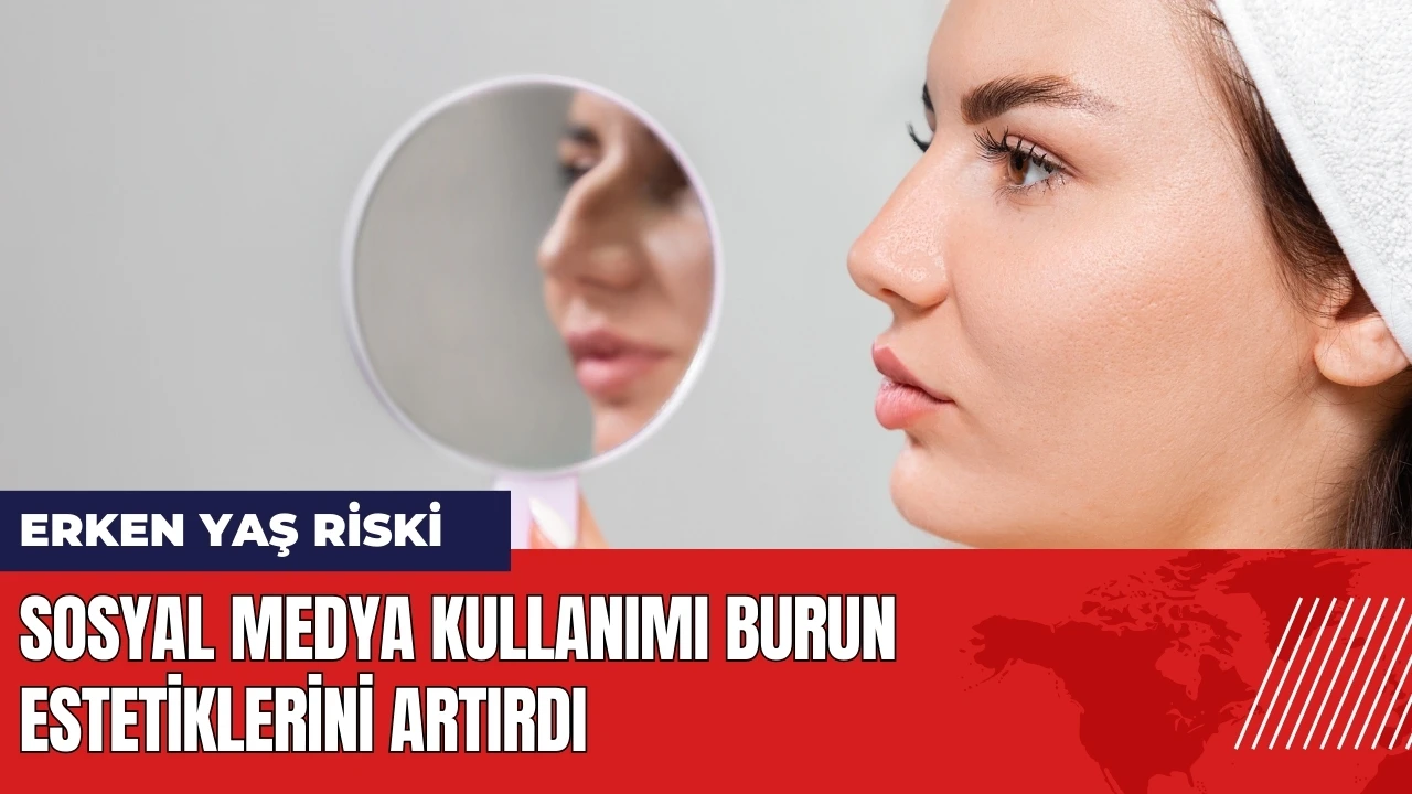 Sosyal medya kullanımı burun estetiklerini artırdı