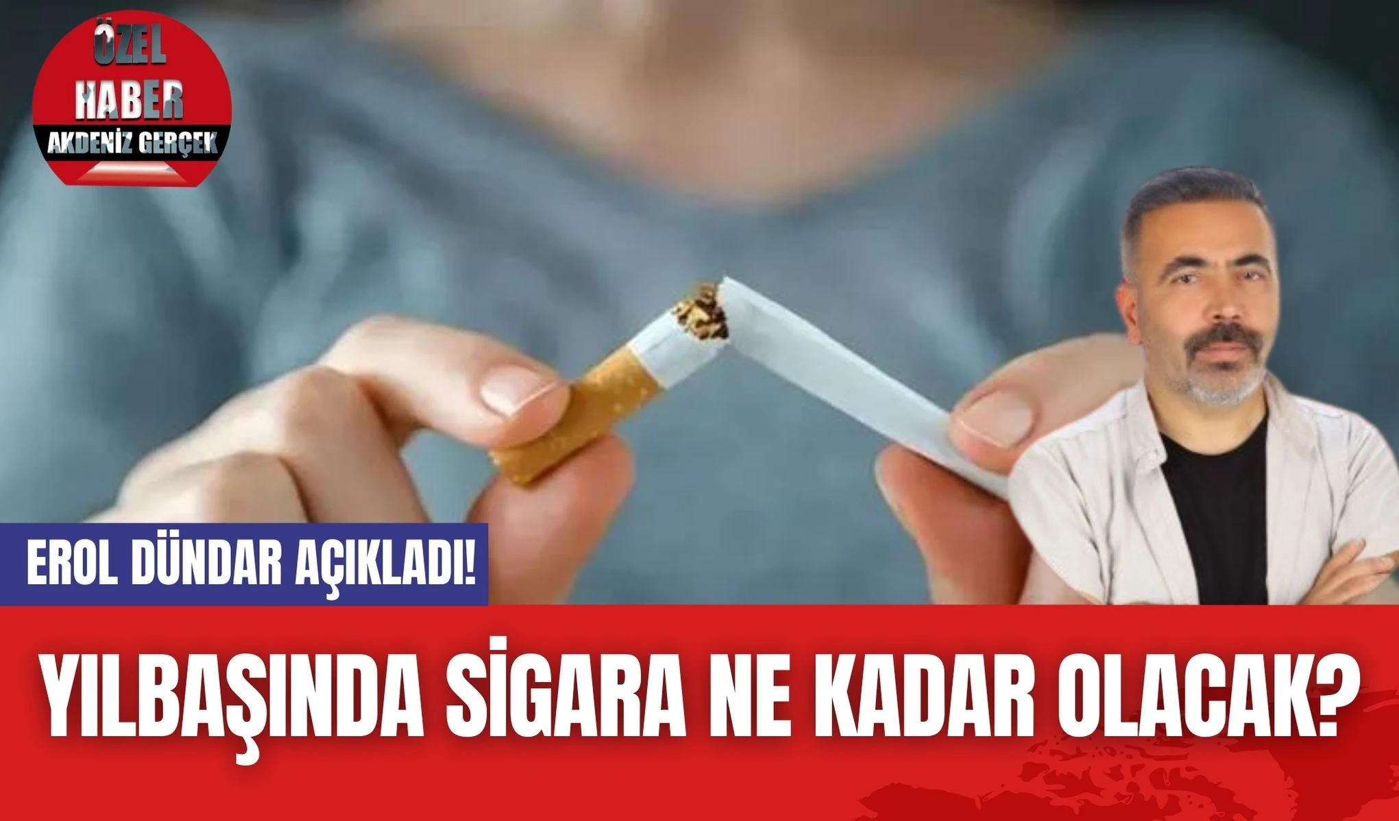 Erol Dündar Açıkladı! Yılbaşında Sigara Ne Kadar Olacak?