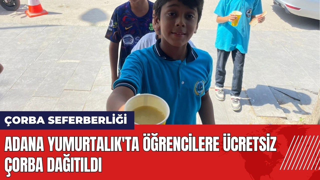 Adana Yumurtalık'ta öğrencilere ücretsiz çorba dağıtıldı