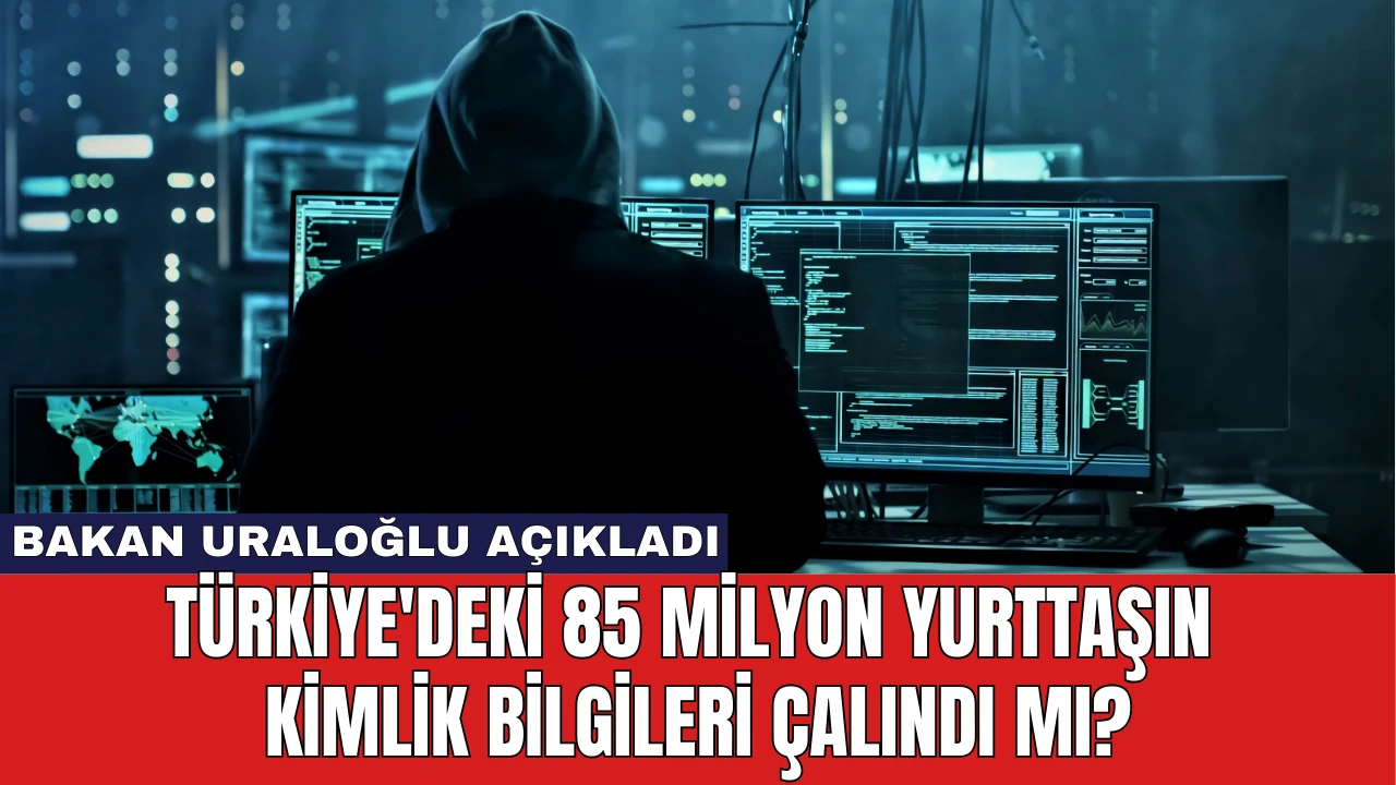 Türkiye'deki 85 Milyon Yurttaşın Kimlik Bilgileri Çalındı Mı?