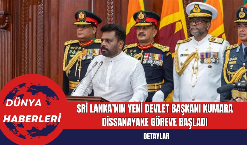 Sri Lanka'nın Yeni Devlet Başkanı Kumara Dissanayake Göreve Başladı