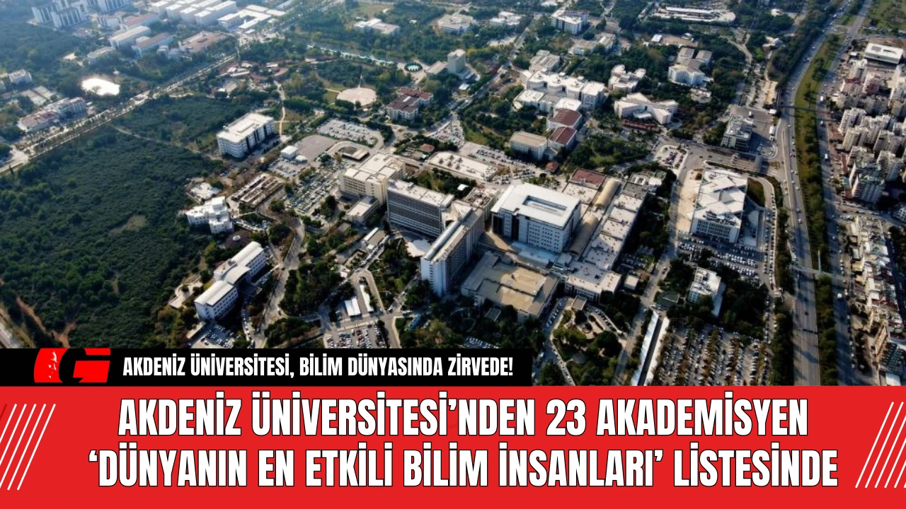 Akdeniz Üniversitesi’nden 23 Akademisyen O Listede