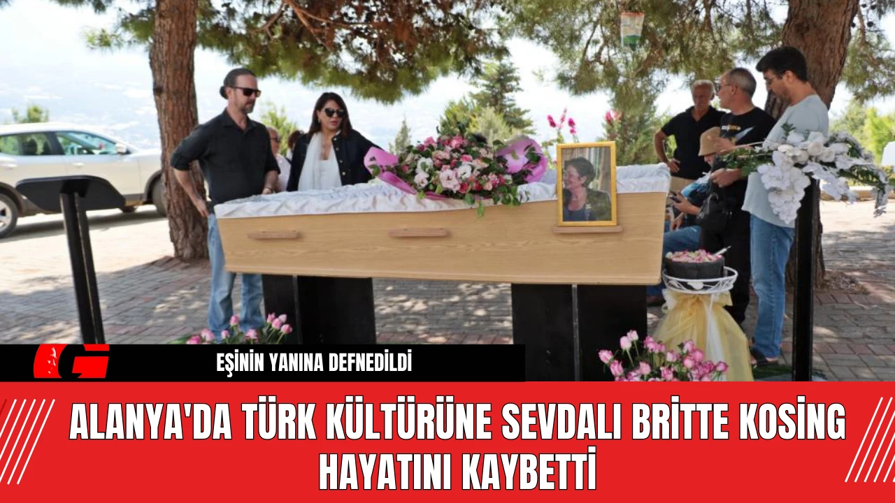 Alanya'da Türk Kültürüne Sevdalı Britte Kosing Hayatını Kaybetti