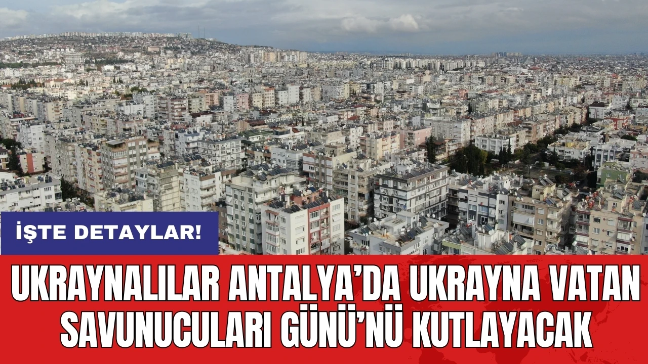 Ukraynalılar Antalya’da Ukrayna Vatan Savunucuları Günü’nü Kutlayacak