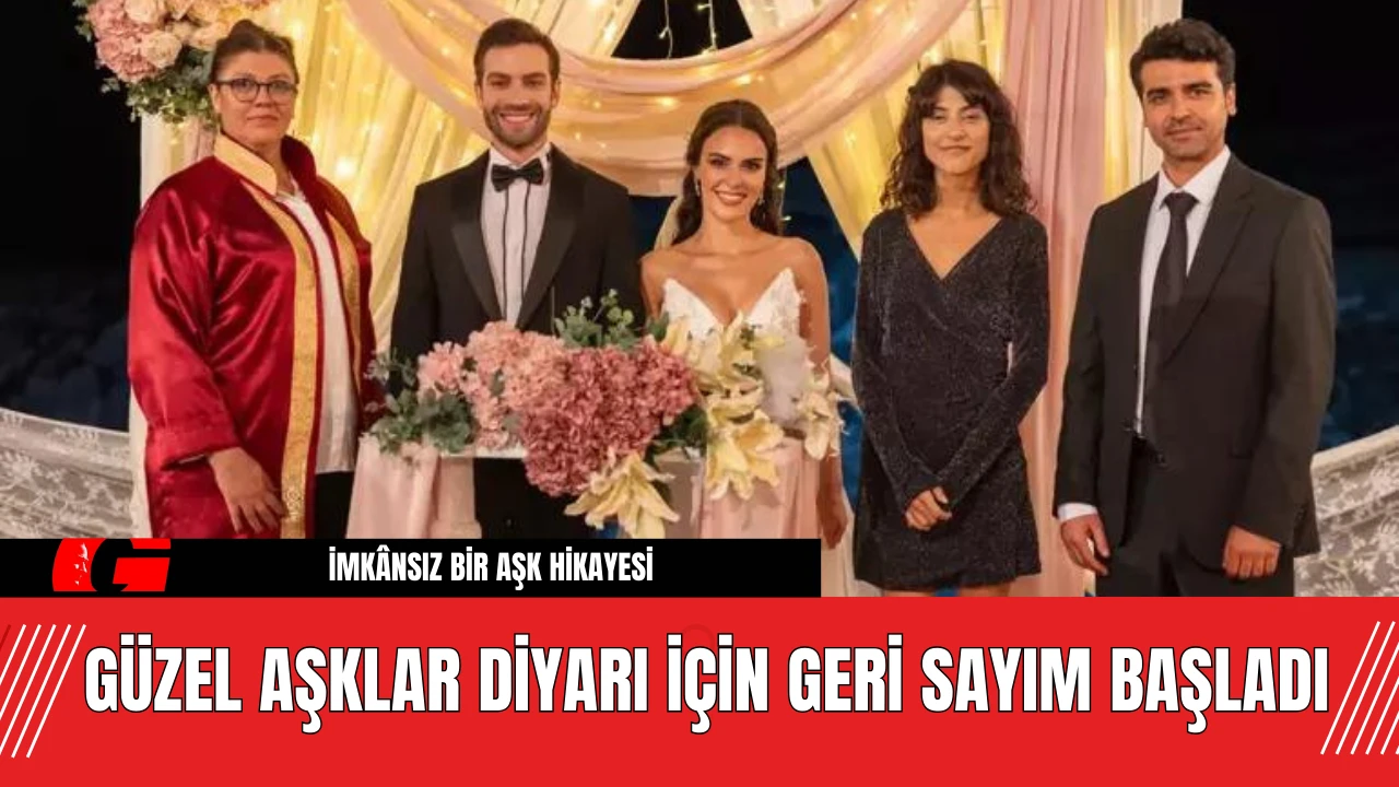 Güzel Aşklar Diyarı İçin Geri Sayım Başladı İmkânsız Bir Aşk Hikayesi