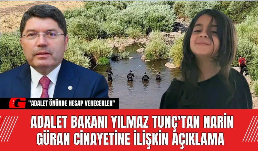 Adalet Bakanı Yılmaz Tunç'tan Narin Güran Cinayetine İlişkin Açıklama