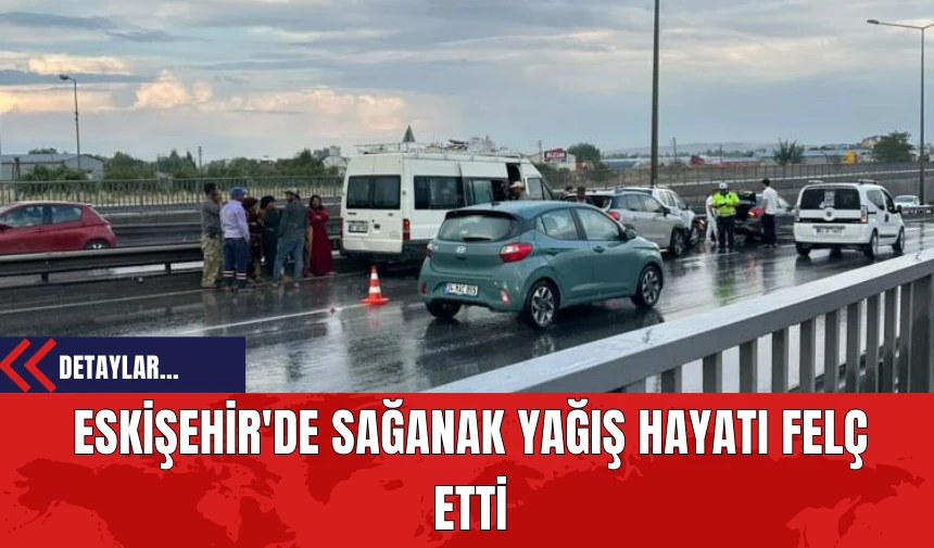 Eskişehir'de Sağanak Yağış Hayatı Felç Etti