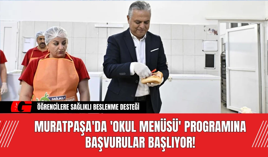 Muratpaşa'da 'Okul Menüsü' Programına Başvurular Başlıyor!