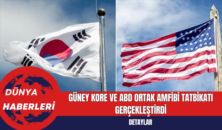 Güney Kore ve ABD Ortak Amfibi Tatbikatı Gerçekleştirdi