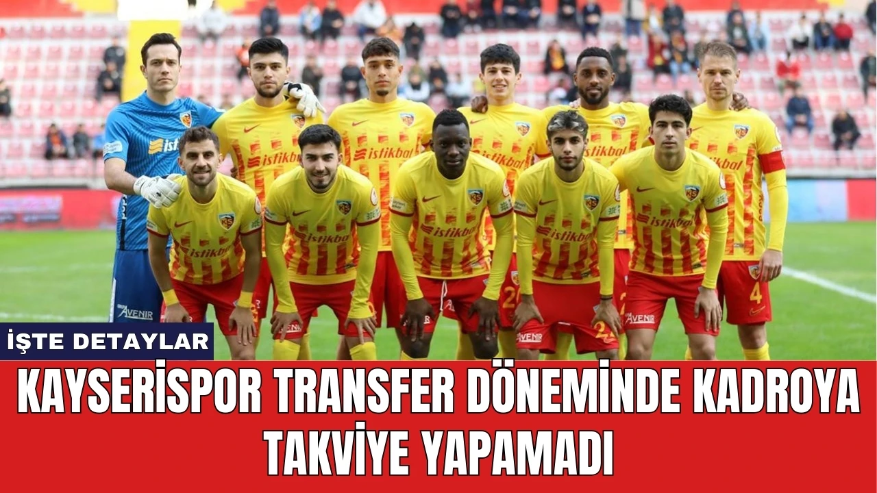 Kayserispor Transfer Döneminde Kadroya Takviye Yapamadı