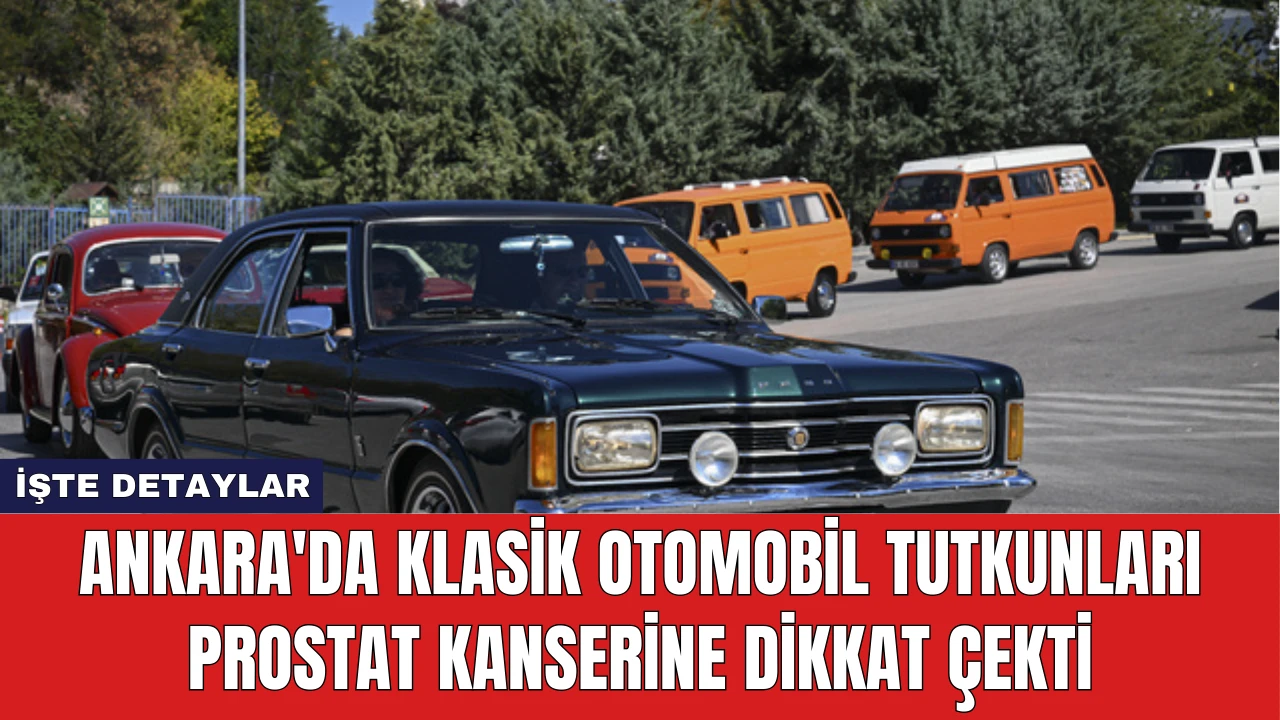 Ankara'da Klasik Otomobil Tutkunları Prostat Kanserine Dikkat Çekti