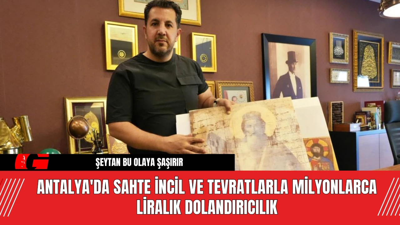 Antalya'da Sahte İncil ve Tevratlarla Milyonluk Dolandırıcılık