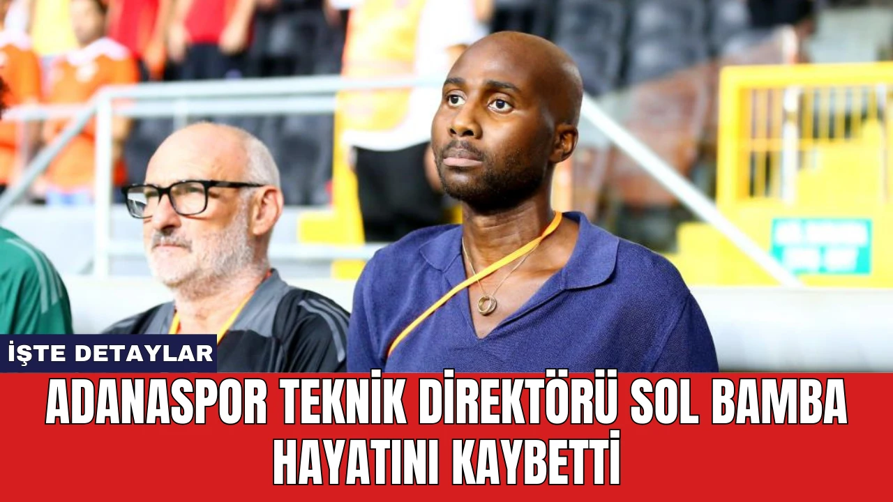 Adanaspor Teknik Direktörü Sol Bamba Hayatını Kaybetti