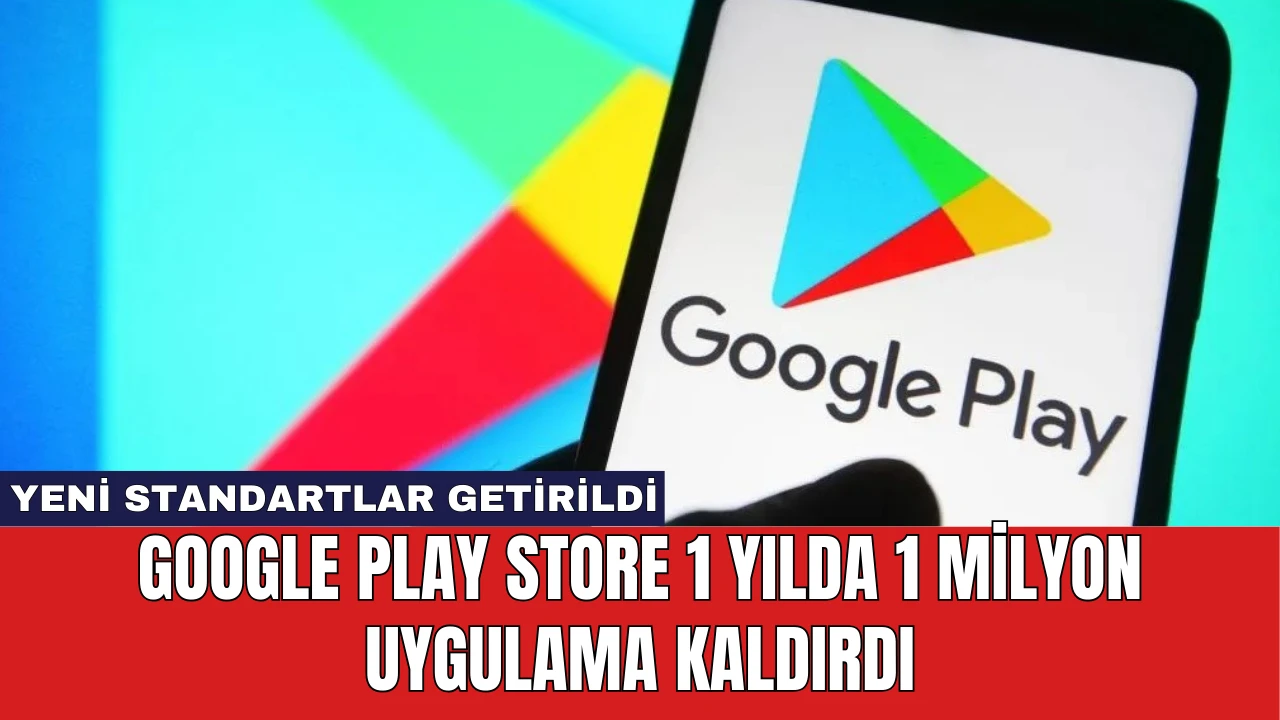 Google Play Store 1 Yılda 1 Milyon Uygulama Kaldırdı