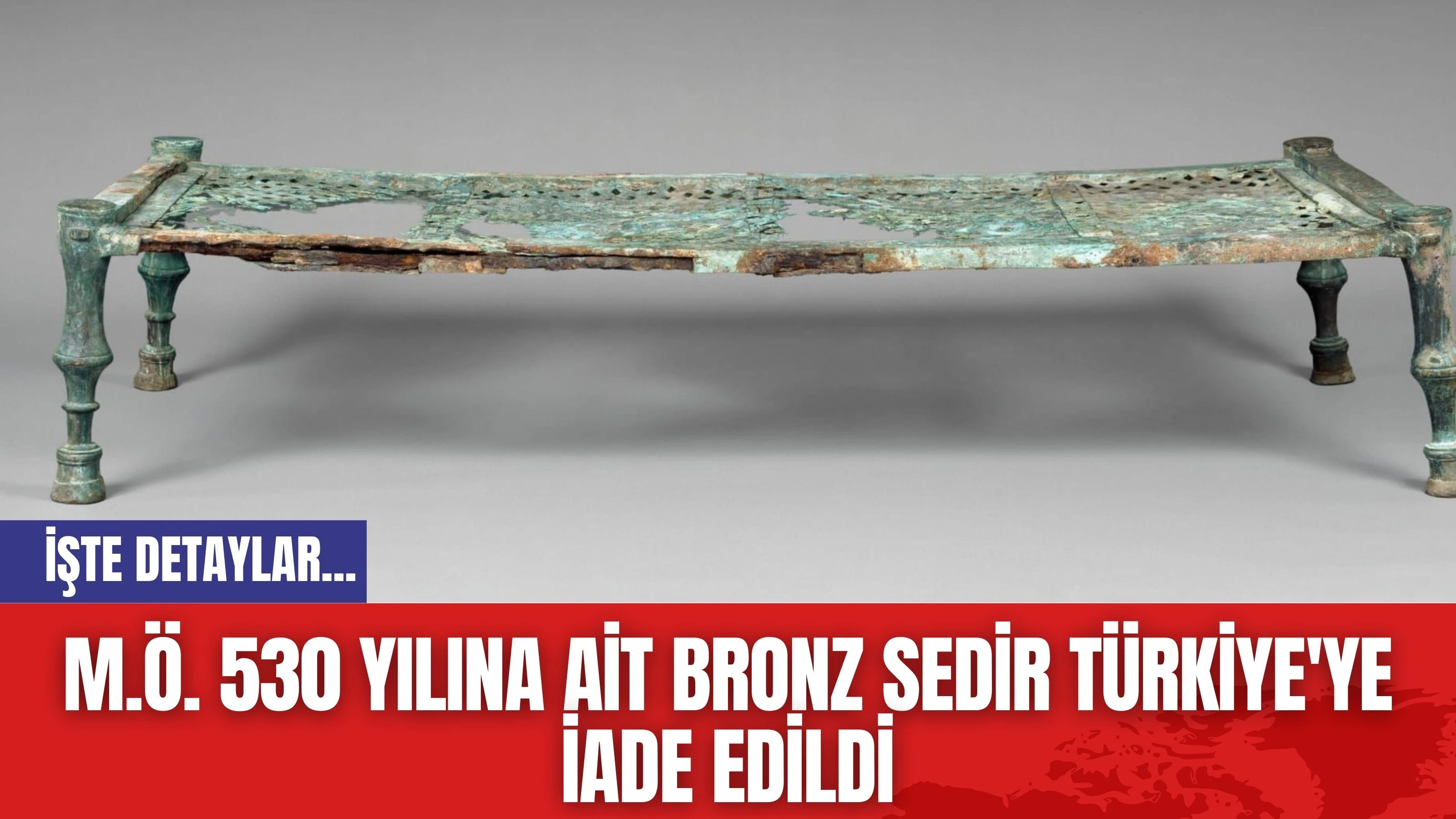 M.Ö. 530 Yılına Ait Bronz Sedir Türkiye'ye İade Edildi