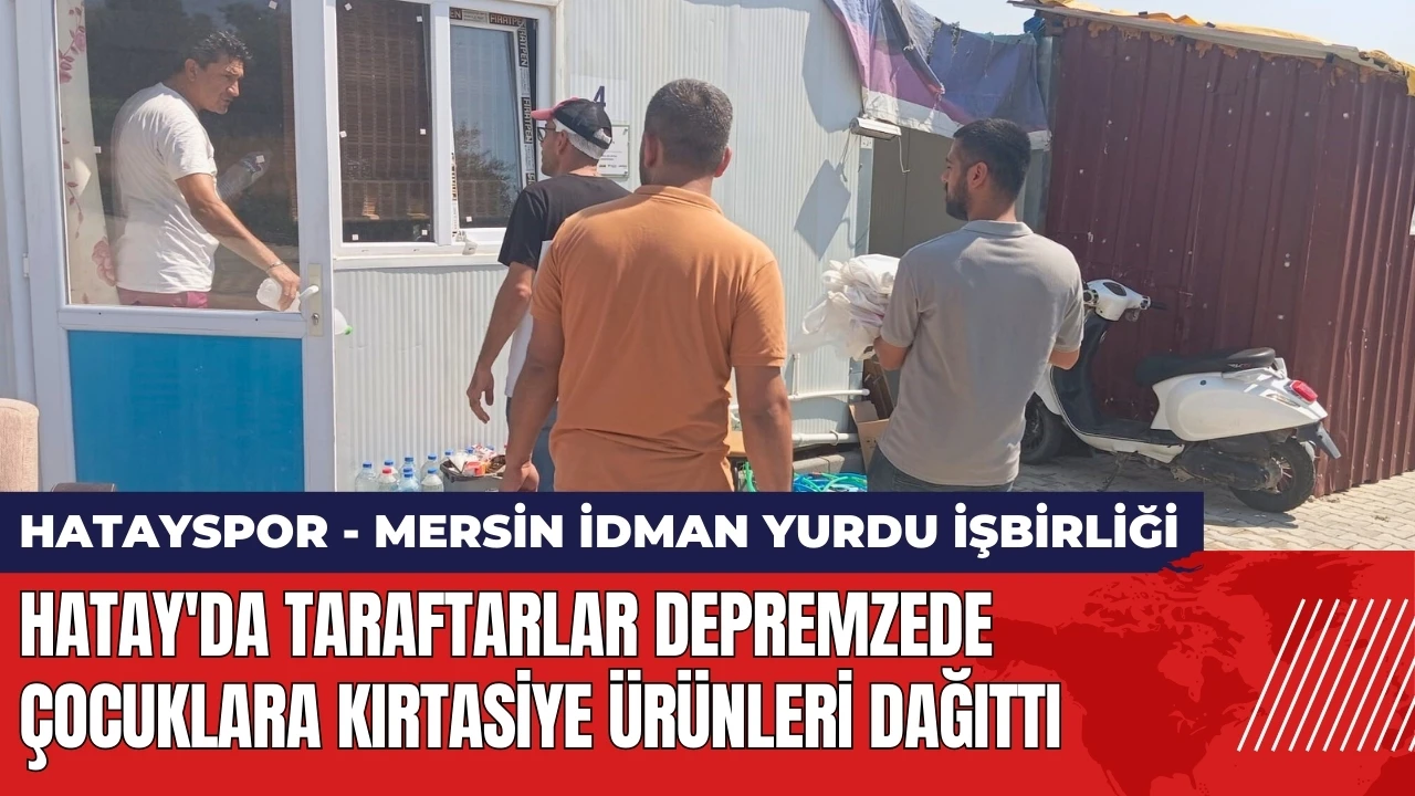 Hatay'da taraftarlar depremzede çocuklara kırtasiye ürünleri dağıttı