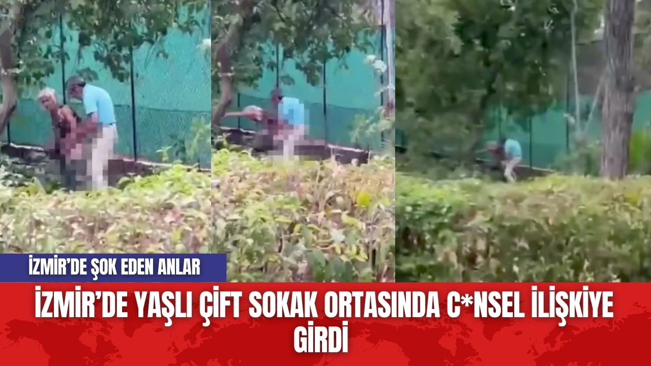 İzmir'de yaşlılar sokak ortasında c*nsel ilişkiye girdi! İşte o anlar