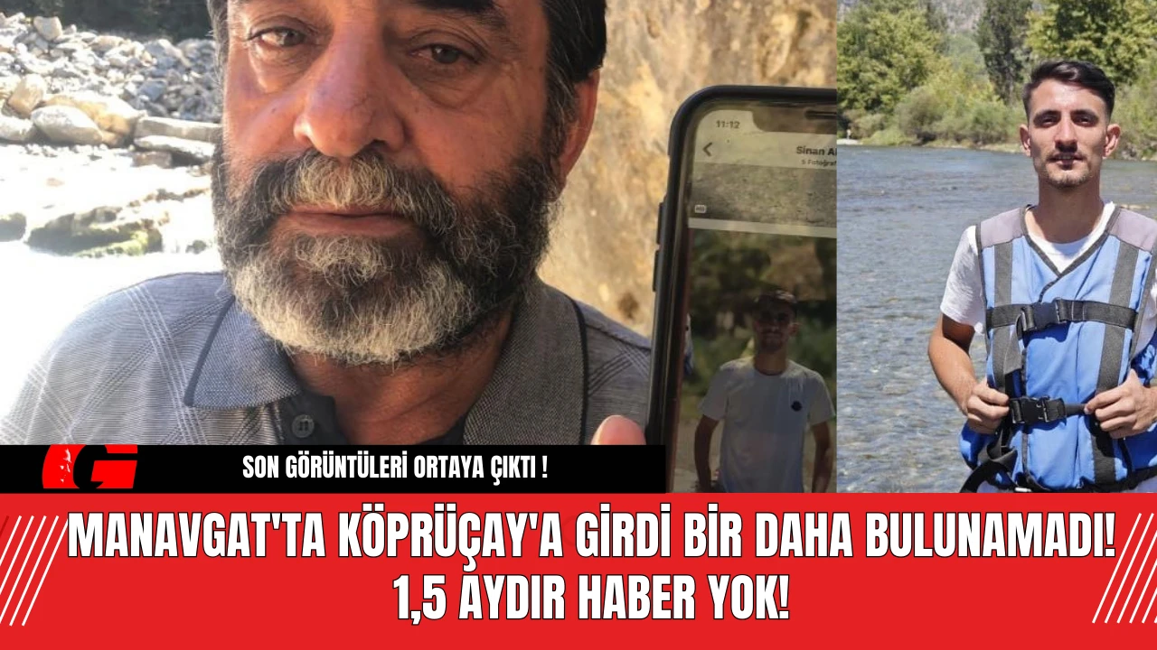 Manavgat'ta Köprüçay'a girdi bir daha bulunamadı! 1,5 aydır haber yok!