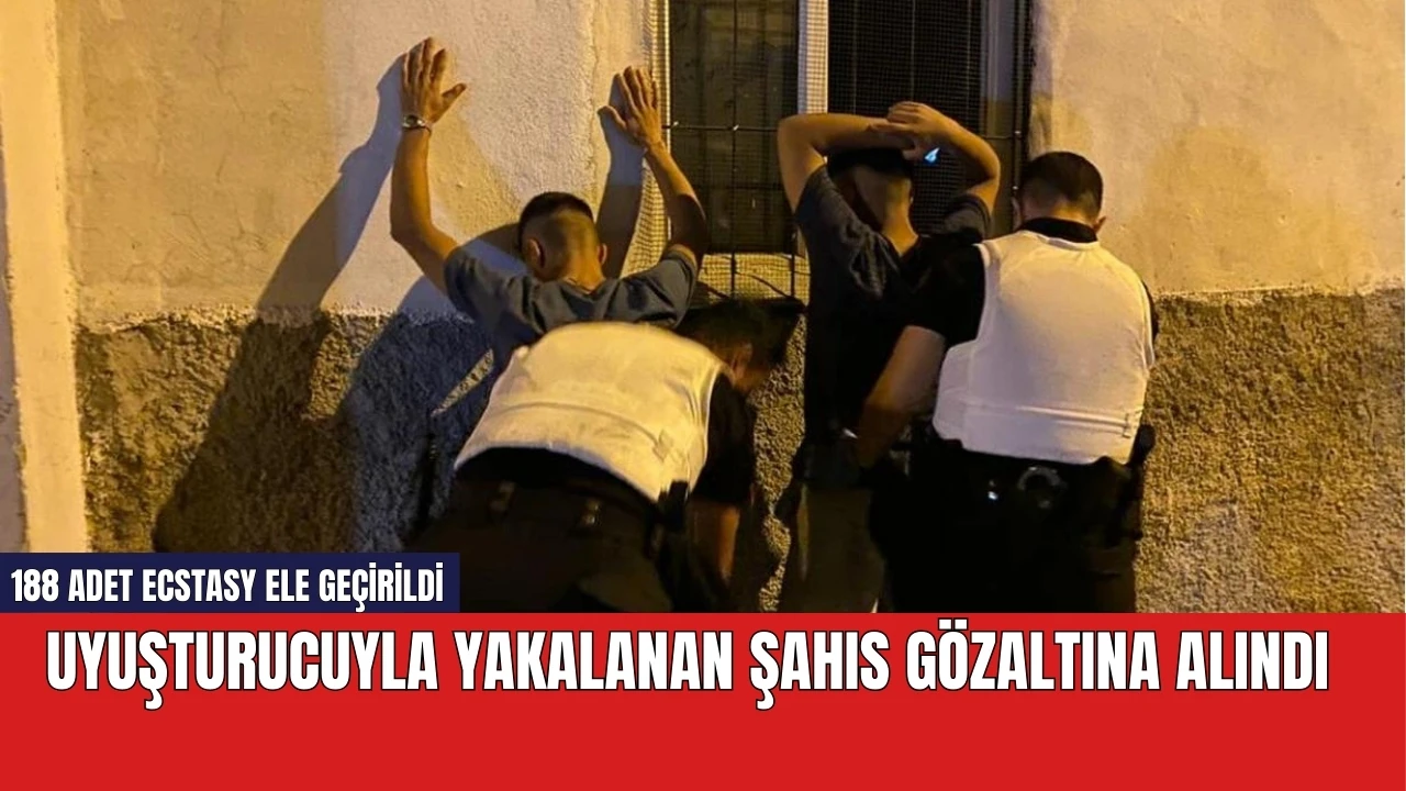 Uyuşturucuyla yakalanan şahıs gözaltına alındı