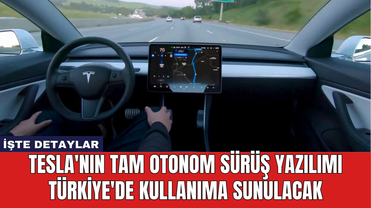 Tesla'nın Tam Otonom Sürüş Yazılımı Türkiye'de Kullanıma Sunulacak