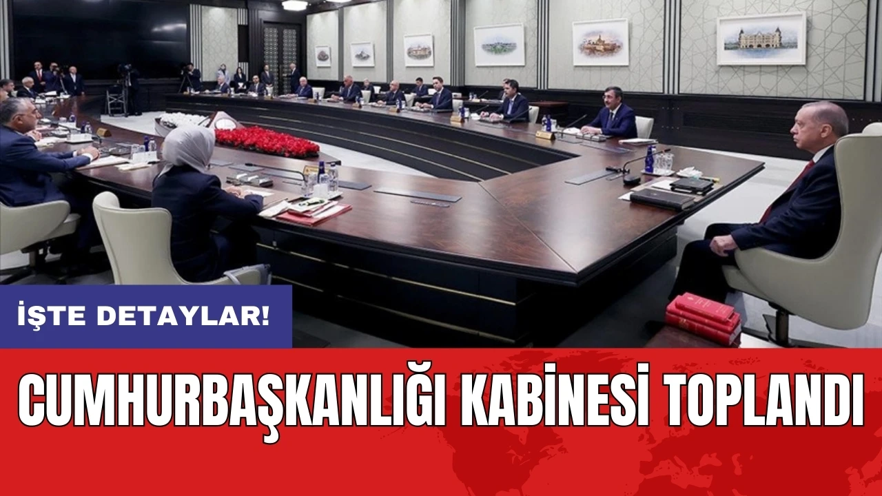 Cumhurbaşkanlığı Kabinesi toplandı