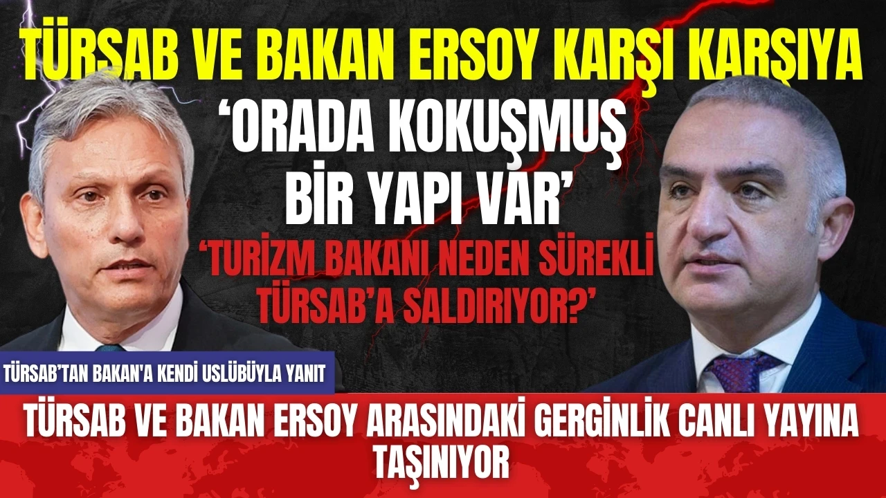 TÜRSAB ve Bakan Ersoy Arasındaki Gerginlik Canlı Yayına Taşınıyor